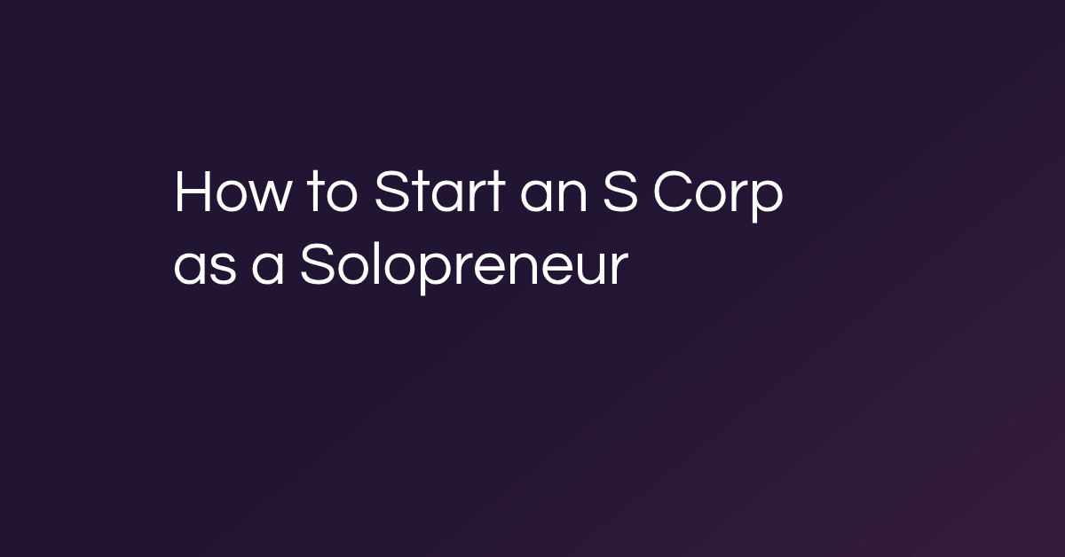 How to Start an S Corp as a Solopreneur Featured Blog Post Image for Besolo